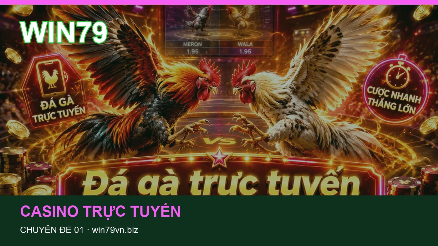 Cách bắt đầu đọc chuyên mục Casino trực tuyến trên WIN79
